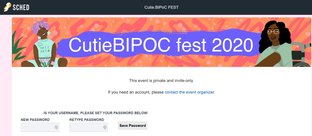 A screenshot of the CutieBIPoC fest 2020 sched.com page you are directed to. There are two fields: 'NEW PASSWORD' and 'RETYPE PASSWORD' and a button with 'Save Password' on it.